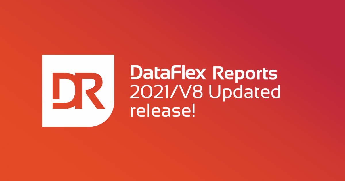 DataFlex Reports 2021 Updated release - update now | Data Access ...