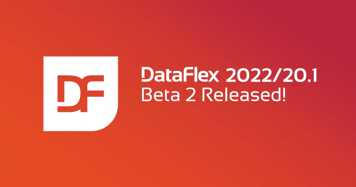 New Release: DataFlex 2022 Beta 2 released - get it now! | Data Access ...