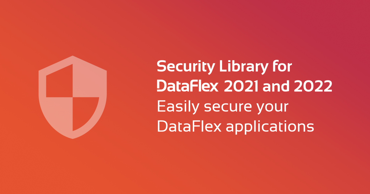 New Release: Security Library for DataFlex 2021 and 2022 | Data Access ...