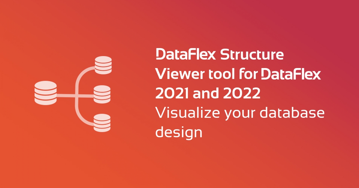 Free DataFlex Structure Viewer tool for DataFlex 2021 and 2022 | Data ...